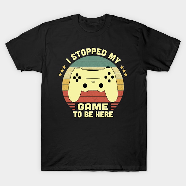 I Stopped My Game To Be Here Vintage T-Shirt by Vcormier